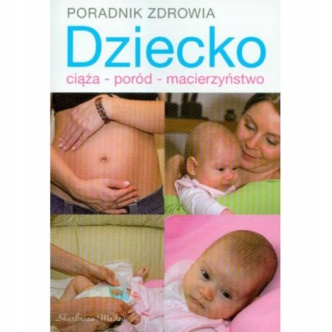 Dziecko. Ciąża, poród, macierzyństwo