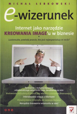 E-wizerunek. Internet jako narzędzie kreowania imageu w biznesie