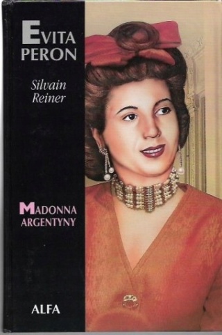 Evita Peron Madonna Argentyny Silvain Reiner