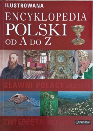 ILUSTROWANA ENCYKLOPEDIA POLSKI OD A DO Z Praca zbiorowa