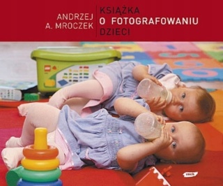 Książka o fotografowaniu dzieci Andrzej Artur Mroczek
