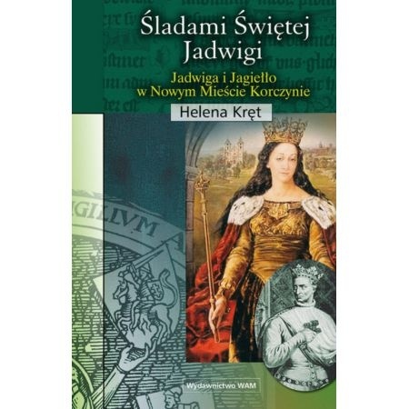 ŚLADAMI ŚWIĘTEJ JADWIGI HELENA KRĘT