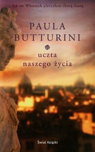 Uczta naszego życia Paula Butturini