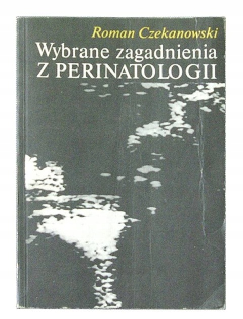 Wybrane zagadnienia z perinatologii Czekanowski Roman