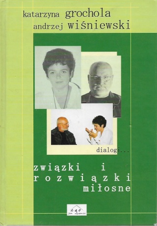 Związki i rozwiązki miłosne Andrzej Wiśniewski, Katarzyna Grochola