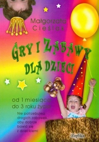 Gry i zabawy dla dzieci. Od 1 miesiąca do 3 roku życia