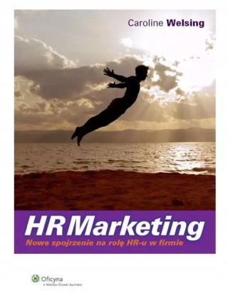 HRMarketing. Nowe spojrzenie na rolę HR-u w firmie Caroline Welsing