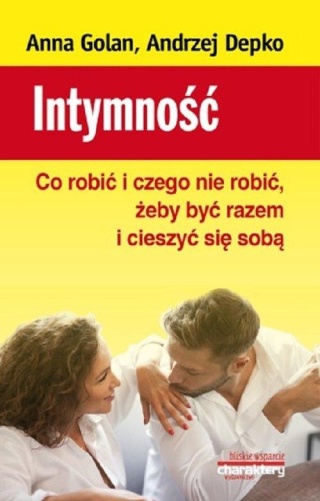 Intymność Co robić i czego nie robić żeby być razem i cieszyć
