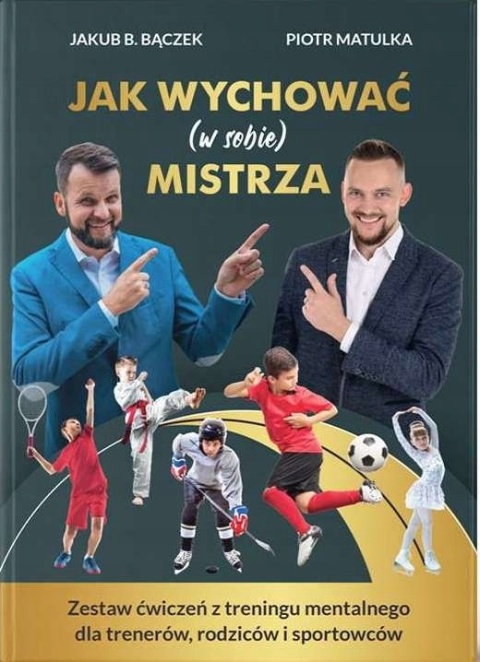 Jak wychować (w sobie) mistrza Jakub. B. Bączek