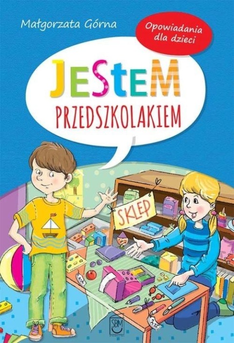 Jestem przedszkolakiem Opowiadania dla dzieci Małgorzata Górna