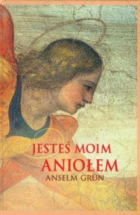 Jesteś moim aniołem Anselm Grun