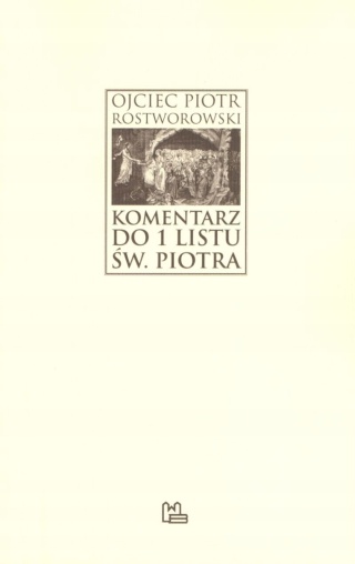 Komentarz do 1 Listu św. Piotra o. Piotr Rostworowski