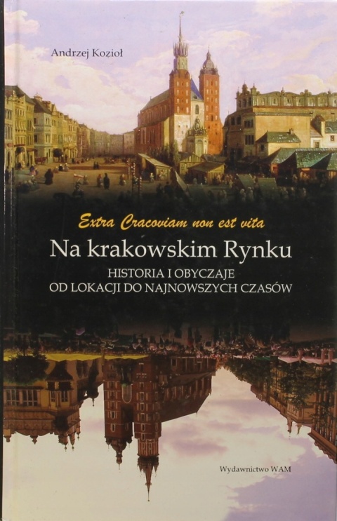 NA KRAKOWSKIM RYNKU ANDRZEJ KOZIOŁ