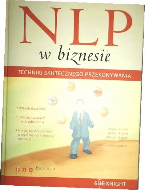 NLP w biznesie. Techniki skutecznego przekonywania Sue Knight