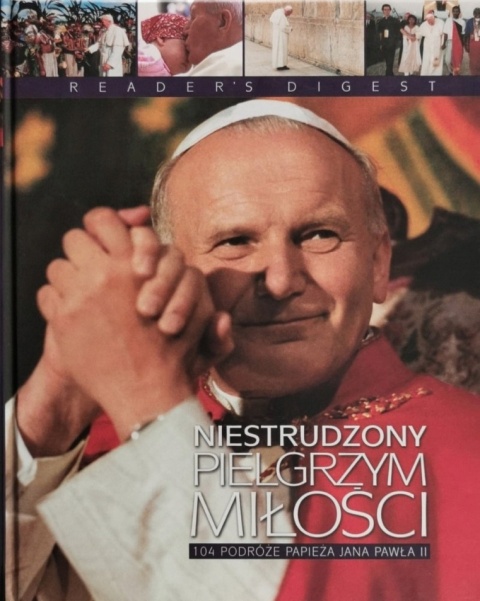 Niestrudzony pielgrzym miłości Praca zbiorowa