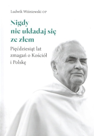 Nigdy nie układaj się ze złem Ludwik Wiśniewski