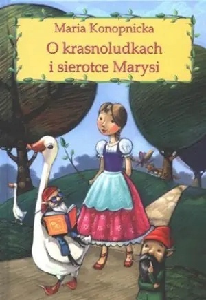 O KRASNOLUDKACH I SIEROTCE MARYSI Maria Konopnicka