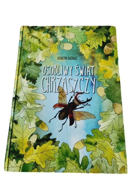 Osobliwy świat chrząszczy Katarzyna Bajerowicz