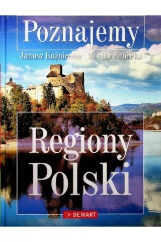 Poznajemy regiony POLSKI TW DEMART J. Kuźnieców, M. Sanecka