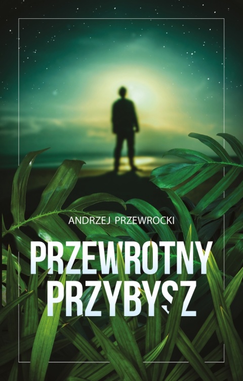Przewrotny przybysz Andrzej Przewrocki