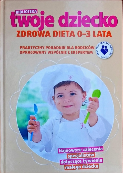 Twoje dziecko Zdrowa dieta 0-3 latka Praca zbiorowa