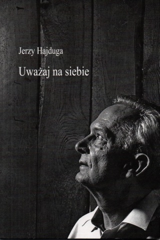 Uważaj na siebie Jerzy Hajduga