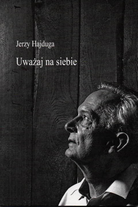 Uważaj na siebie Jerzy Hajduga