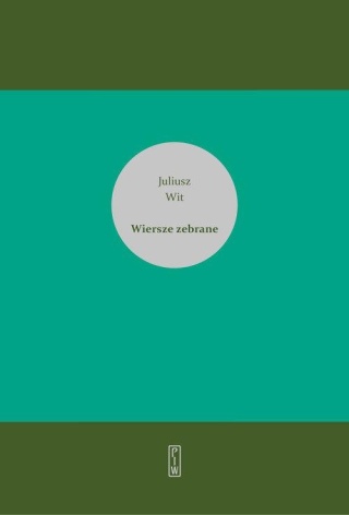 Wiersze zebrane Juliusz Wit