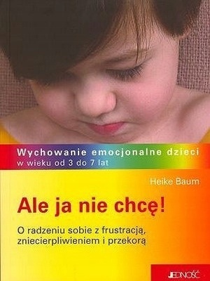Ale ja nie chcę o radzeniu sobie z frustracją... Heike Baum