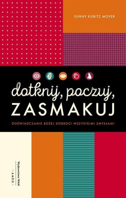 Dotknij, poczuj, zasmakuj Moyer Ginny Kubitz