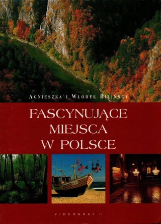 Fascynujące miejsca w Polsce Agnieszka i Włodek Bilińscy