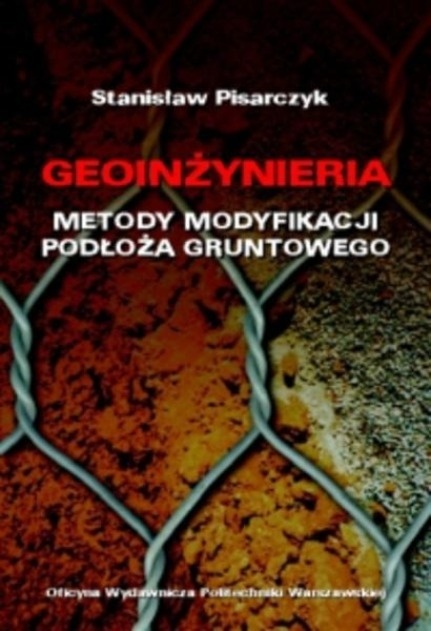 Geoinżynieria Metody modyfikacji podłoża gruntowego Stnisaw Pisarczyk