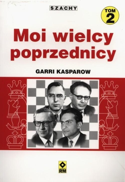 Moi wielcy poprzednicy Tom 2 Garri Kasparow