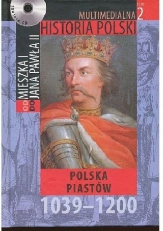 Multimedialna historia Polski - TOM 2 - Polska Piastów 1039 - 1200