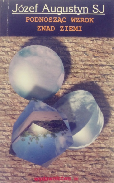 Podnosząc wzrok znad ziemi Józef Augustyn