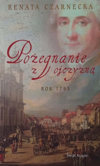Pożegnanie z ojczyzna. Rok 1793 Renata Czarnecka