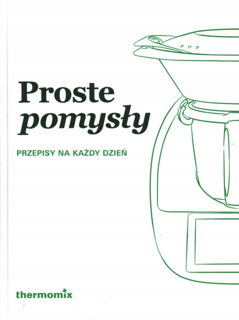 Proste pomysły. Przepisy na każdy dzień Praca zbiorowa