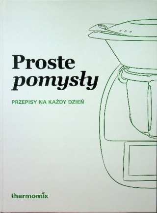 Proste pomysły Przepisy na każdy dzień Praca zbiorowa