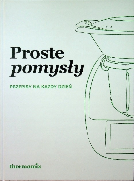 Proste pomysły Przepisy na każdy dzień Praca zbiorowa