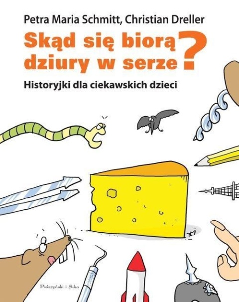 Skąd się biorą dziury w serze? Christian Dreller, Petra Maria Schmitt