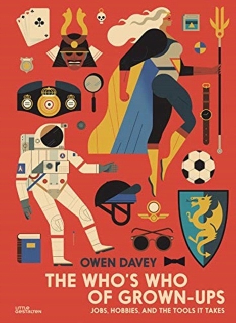 The Whos Who of Grown-Ups: Jobs, Hobbies and the Tools It Takes