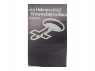 W rozwalonym domu J. Dobraczyński