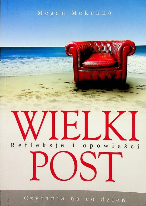 Wielki Post czytania na co dzień Refleksje i opowieści Megan McKenna