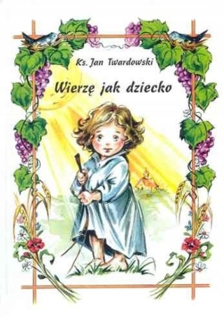 Wierzę jak dziecko Jan Twardowski