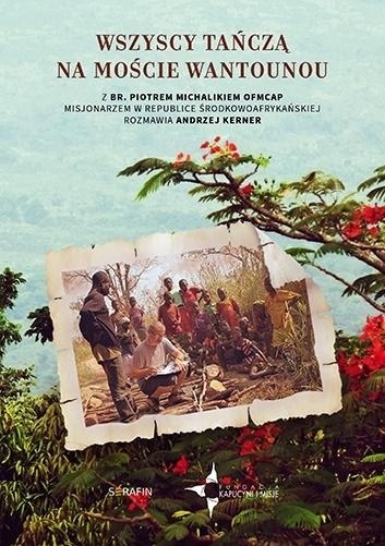 Wszyscy tańczą na moście Wantounou br. Piotr Michalik, Andrzej Kerner