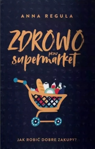 Zdrowo przez supermarket Anna Reguła