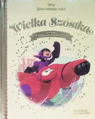 Złota Kolekcja bajek Disney Tom 18 Wielka Szóstka Strzłkowska