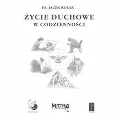 Życie duchowe w codzienności Ks. Jacek Kołak