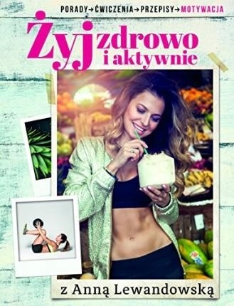 Żyj zdrowo i aktywnie z Anną Lewandowską (autograf)