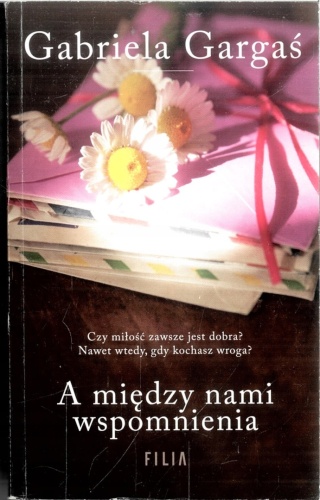 A MIĘDZY NAMI WSPOMNIENIA WYD. KIESZONKOWE Gabriela Gargaś